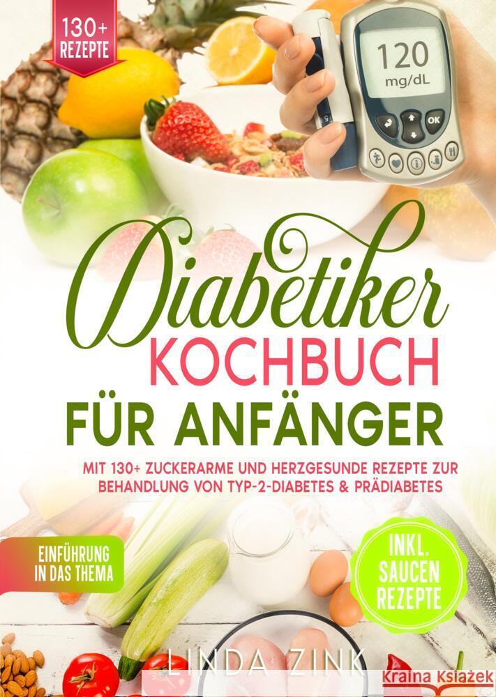Diabetiker Kochbuch für Anfänger Zink, Linda 9783384664143 tredition