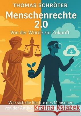 Menschenrechte 2.0 - Von der Würde zur Zukunft Schröter, Thomas 9783384665416