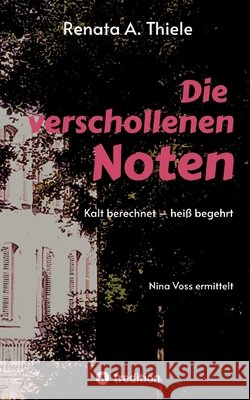Die verschollenen Noten Thiele, Renata Anna 9783384665836 tredition