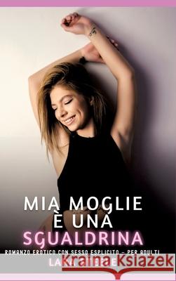Mia Moglie è una Sgualdrina Steele, Lara 9783384668134 Lara Steele