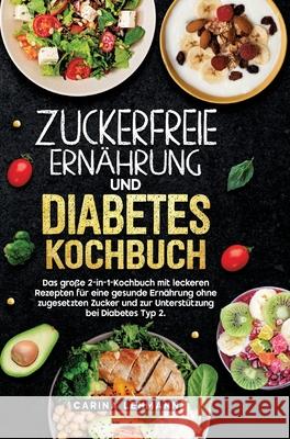 Zuckerfreie Ernährung und Diabetes Kochbuch Lehmann, Carina 9783384669216