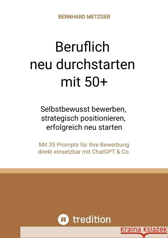 Beruflich neu durchstarten mit 50+ Metzger, Bernhard 9783384669643