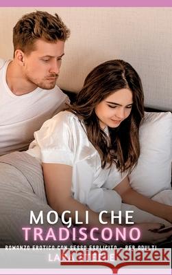 Mogli che Tradiscono Steele, Lara 9783384670021 Lara Steele
