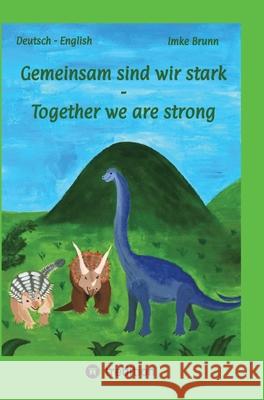 Gemeinsam sind wir stark - Together we are strong Brunn, Imke 9783384671547