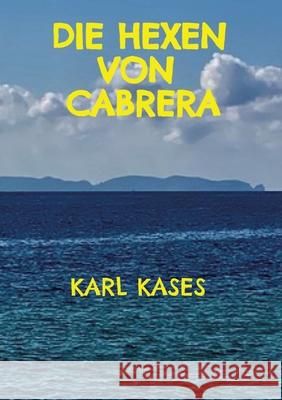 Die Hexen von Cabrera Kases, Karl 9783384671578 tredition