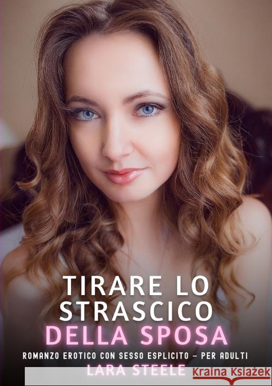 Tirare lo Strascico della Sposa Steele, Lara 9783384673909