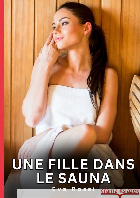 Une fille dans le sauna Rossi, Eva 9783384676528