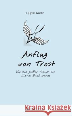 Anflug von Trost Kurtic, Ljiljana 9783384676757