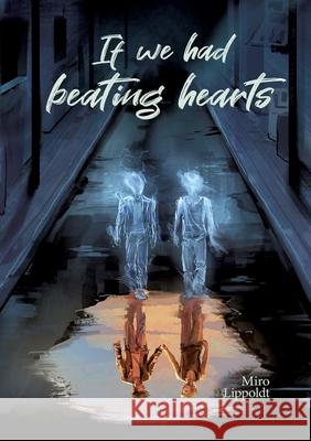 If we had beating hearts Lippoldt, Miro 9783384677372 ML
