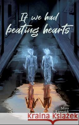 If we had beating hearts Lippoldt, Miro 9783384677389 ML
