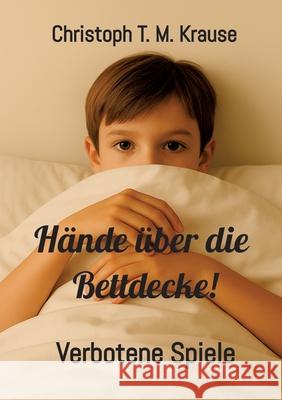 Hände über die Bettdecke! Krause, Christoph T. M. 9783384677396 tredition