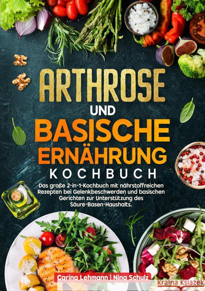 Arthrose und Basische Ernährung Kochbuch Lehmann, Carina, Schulz, Nina 9783384677754 Kochfanatiker Verlag