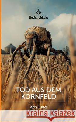 Tod aus dem Kornfeld Ritter, Ares 9783384678775
