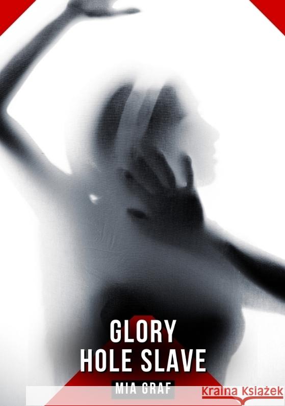 Glory Hole Slave Graf, Mia 9783384680686