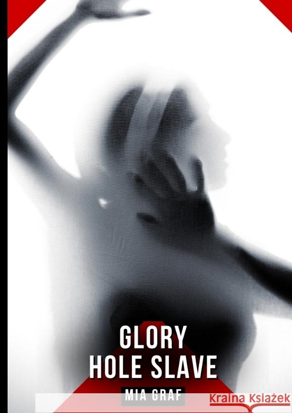 Glory Hole Slave Graf, Mia 9783384680693