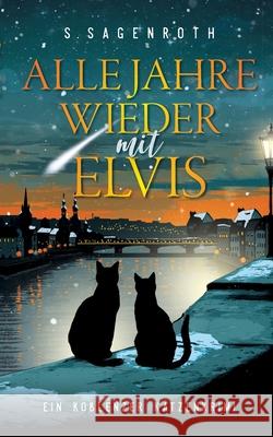 Alle Jahre wieder mit Elvis Sagenroth, S. 9783384681171 tredition