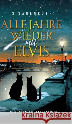 Alle Jahre wieder mit Elvis Sagenroth, S. 9783384681188 tredition