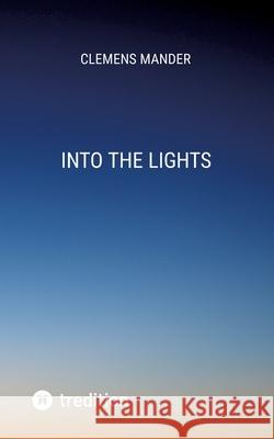 Into The Lights Mander, Clemens 9783384683403 tredition