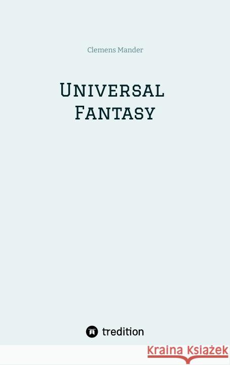 Universal Fantasy Mander, Clemens 9783384684028 tredition