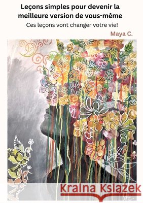LEÇONS SIMPLES POUR DEVENIR LA MEILLEURE VERSION DE VOUS-MÊME Cherif, Maya 9783384684196 tredition