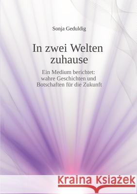 In zwei Welten zuhause Geduldig, Sonja 9783384685261