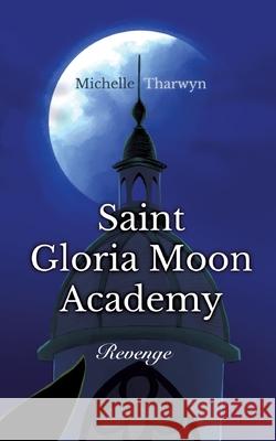 Saint Gloria Moon Academy Tharwyn, Michelle 9783384685674 tredition