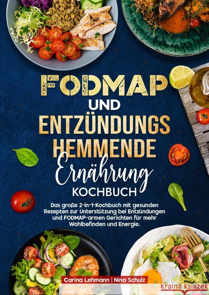 Fodmap und Entzündungshemmende Ernährung Kochbuch Lehmann, Carina, Schulz, Nina 9783384686039 Kochfanatiker Verlag