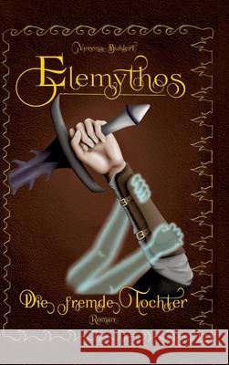 Elemythos - Die fremde Tochter Buhlert, Verena 9783384686503