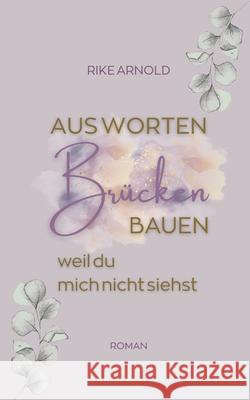 Aus Worten Brücken bauen Arnold, Rike 9783384688989
