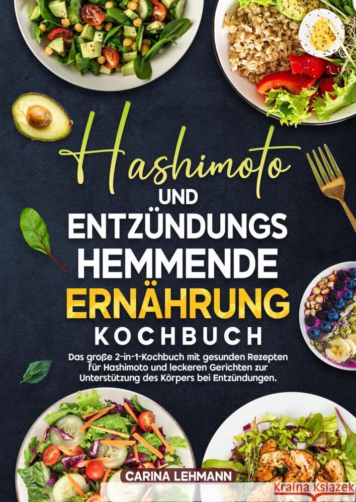 Hashimoto und Entzündungshemmende Ernährung Kochbuch Lehmann, Carina 9783384689757