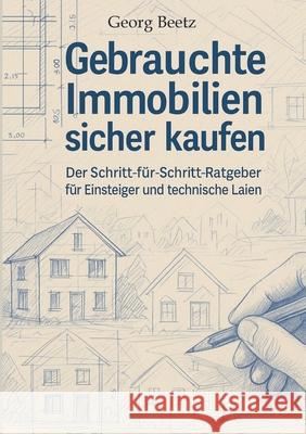 Gebrauchte Immobilien sicher kaufen Beetz, Georg 9783384691675