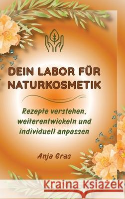 Dein Labor für Naturkosmetik Gras, Anja 9783384691866