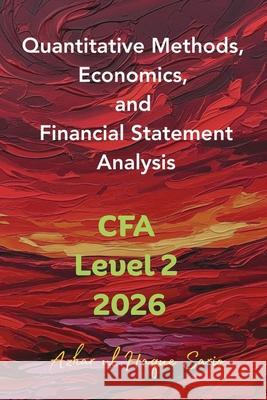 Quantitative Methods, Economics, and Financial Statement Analysis: CFA Level 2 2026 Azhar Ul Haque Sario 9783384694294 Azhar Sario Hungary