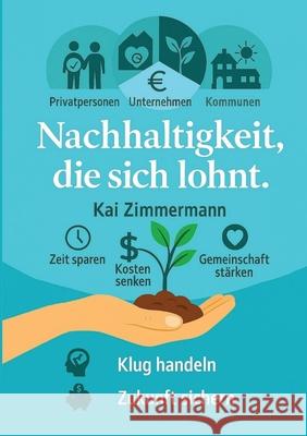 Nachhaltigkeit, die sich lohnt. Zimmermann, Kai 9783384694416