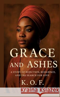 Grace and Ashes O.F, K 9783384695758 tredition