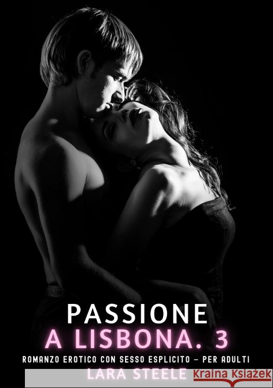 Passione a Lisbona. 3 Steele, Lara 9783384696731