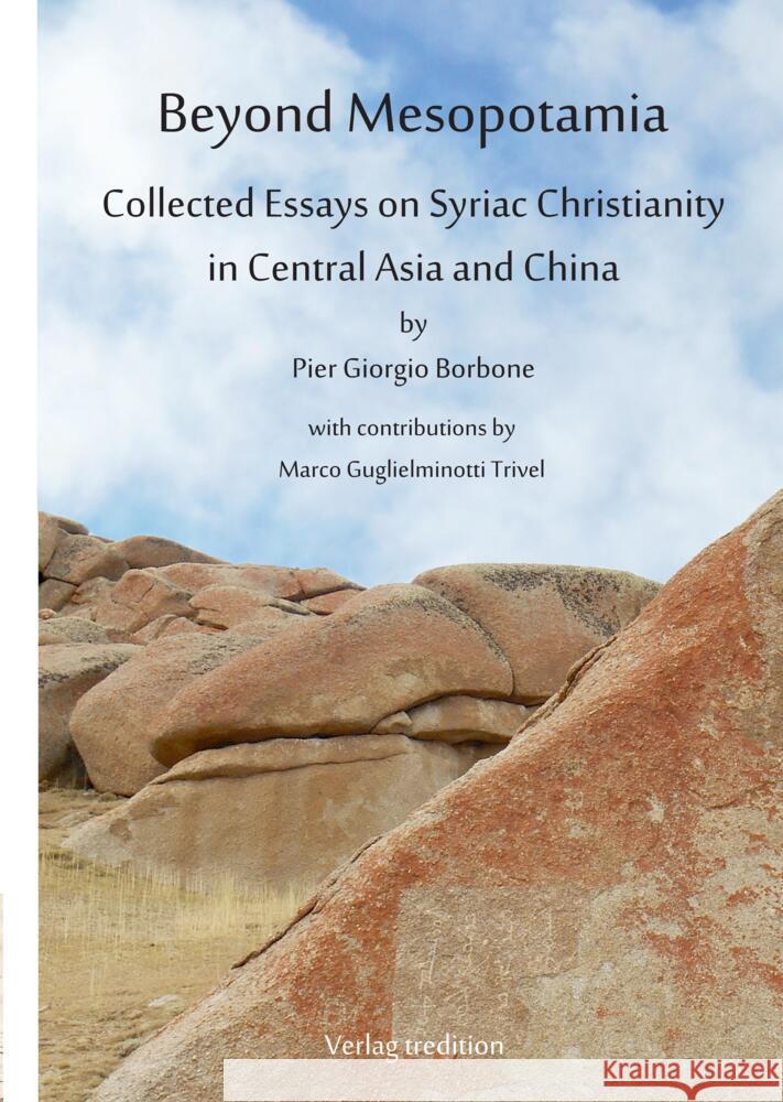 Beyond Mesopotamia. Collected Essays on Syriac Christianity in Central Asia and China Borbone, Pier Giorgio 9783384697059