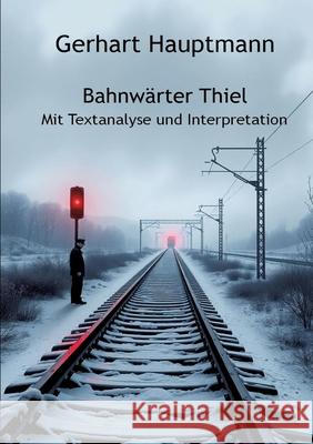 Bahnwärter Thiel Hauptmann, Gerhart 9783384697110