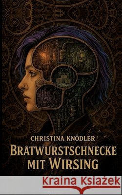 Bratwurstschnecke mit Wirsing Knödler, Christina 9783384698766