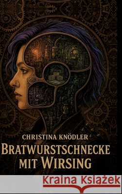 Bratwurstschnecke mit Wirsing Knödler, Christina 9783384698773