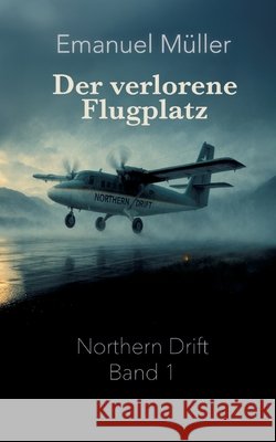 Der verlorene Flugplatz Müller, Emanuel 9783384699350