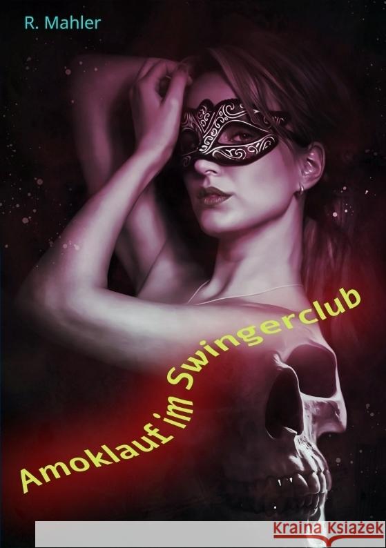 Amoklauf im Swingerclub Mahler, R. 9783384699411