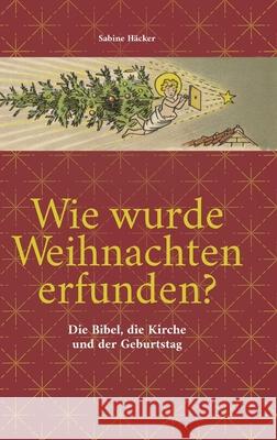 Wie wurde Weihnachten erfunden? Häcker, Sabine 9783384700605 tredition