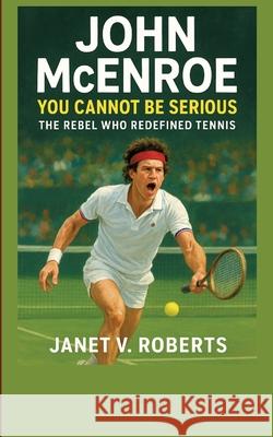 John McEnroe V. ROBERTS, JANET 9783384701459