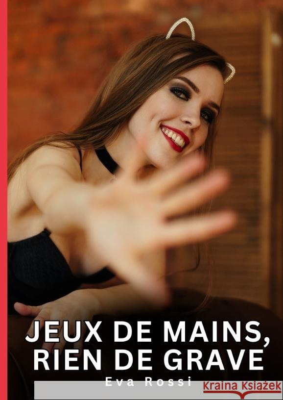 Jeux de mains, rien de grave Rossi, Eva 9783384701671 Eva Rossi