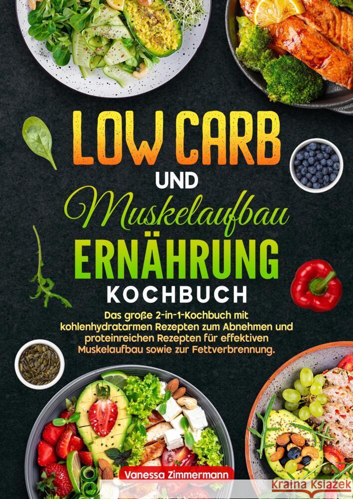 Low Carb und Muskelaufbau Ernährung Kochbuch Zimmermann, Vanessa 9783384701756 KochKreationX