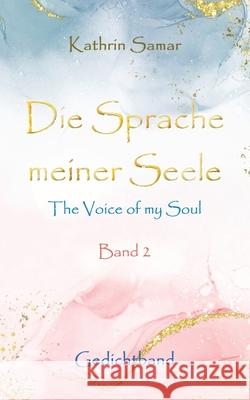 Die Sprache meiner Seele - The Voice of my Soul Samar, Kathrin 9783384703064