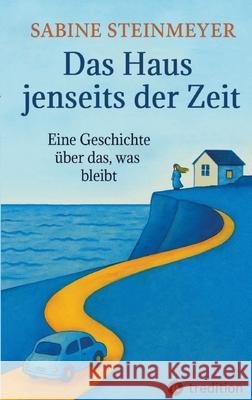 Das Haus jenseits der Zeit Steinmeyer, Sabine 9783384703842