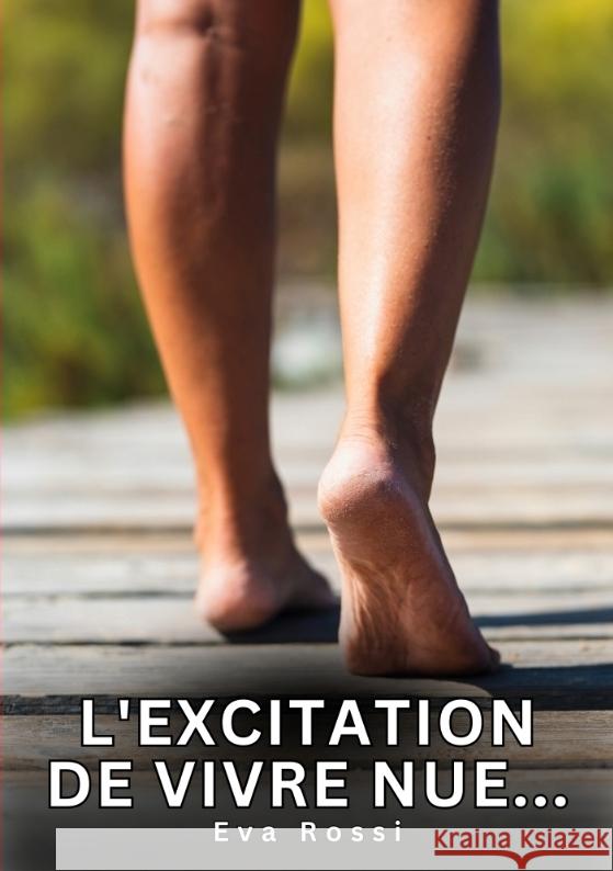 L'excitation de vivre nue... Rossi, Eva 9783384704139 Eva Rossi