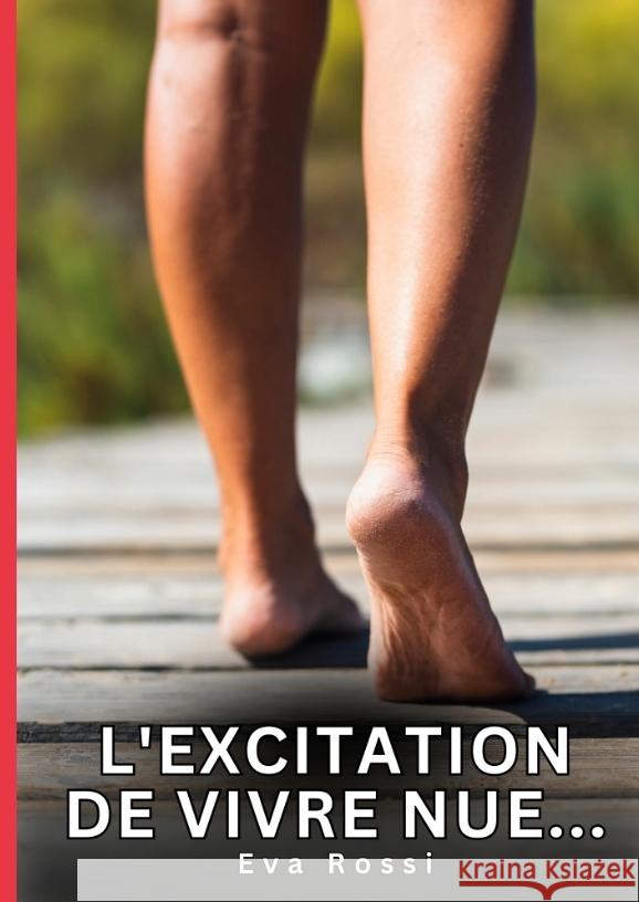 L'excitation de vivre nue... Rossi, Eva 9783384704146 Eva Rossi